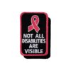 Not All Disabilities Are Visible Embroidered Poly Patch with Hook and Loop Pink