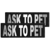 Quality Vinyl Ask to Pet Patches with "Ask to Pet" Printed Letters